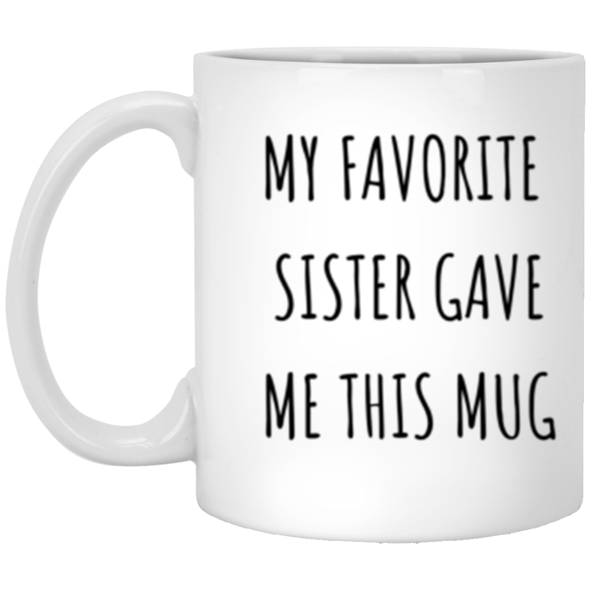 11oz Mug - My Favorite Sister