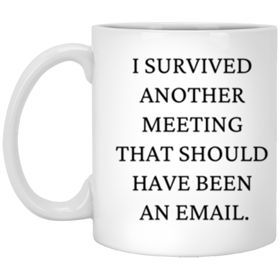 11oz Mug - Just Another Meeting
