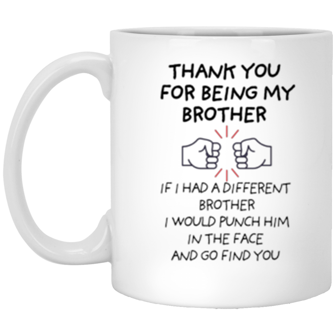 11oz Mug - Thank You For Being My Brother