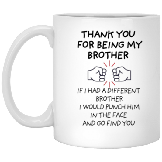 11oz Mug - Thank You For Being My Brother